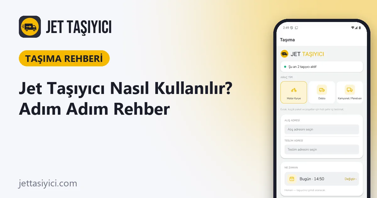 Jet Taşıyıcı Nasıl Kullanılır? Adım Adım Kurye ve Taşıyıcı Çağırma
