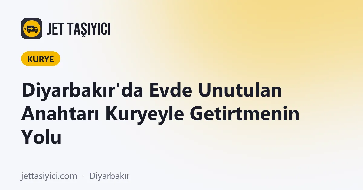 Diyarbakır'da Evde Unutulan Anahtarı Kuryeyle Getirtmenin Yolu